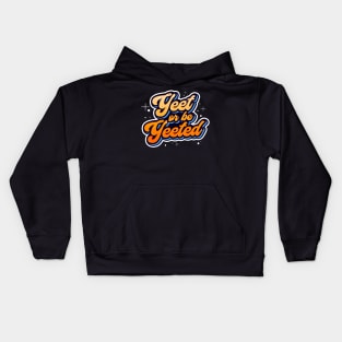 Yeet or be Yeeted Trendy Meme Dank Quotation Kids Hoodie